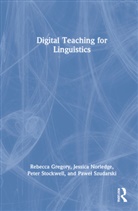 Rebecca Gregory, Rebecca (University of Nottingham Gregory, Jessica Norledge, Peter Stockwell, Stockwell Peter, Pawel Szudarski... - Digital Teaching for Linguistics