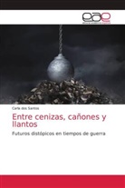 Carla dos Santos - Entre cenizas, cañones y llantos