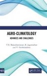 T. N. Balasubramanian, T. N. Jagannathan Balasubramanian, T.N. Balasubramanian, T.n. Jagannathan Balasubramanian, V. Geethalakshmi, R. Jagannathan... - Agro-Climatology