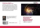 Alexander Akhmerov, Alexander Tyurin - Matemáticas superiores fundamentales Álgebra lineal