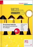 Peter Anderle, Alexandra Huber-Lechner, Gottfried Hunger, Christoph Meinhard, Kurt Pecher, Markus Streif... - Praxiserlebnis - Betriebswirtschaftliche Grundlagen PTS + TRAUNER-DigiBox