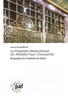 Ahmed Benhabbour - Le Prophète Mohammed, Un Modèle Pour L'Humanité