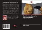 Anna Guseva - Double monde, ou la question du jeu