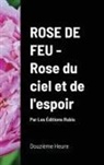 Douzième Heure, Les Editions Rubis - Rose de Feu, Rose du ciel et de l'espoir (couv. Rigide)