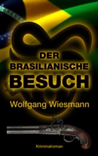 Wolfgang Wiesmann - Der brasilianische Besuch