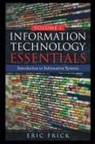Eric Frick - Information Technology Essentials Volume 1
