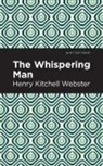 Henry Kitchell Webster - The Whispering Man