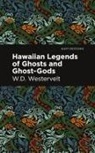 W. D. Westervelt, W.d. Westervelt - Hawaiian Legends of Ghosts and Ghost-Gods