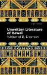 Nathaniel B. Emerson, B. Emerson Nathaniel, Nathaniel B. Emerson - Unwritten Literature of Hawaii
