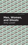 Amy Lowell - Men, Women and Ghosts