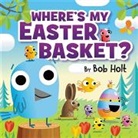 Bob Holt, Bob Holt - Where's My Easter Basket?