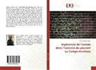 Victor Salumu Saleh - Ingérences de l¿armée dans l¿exercice du pouvoir au Congo-Kinshasa