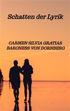 Carmen Silvia Gratias Baroness von Dornberg, Carmen Silvia Gratias Baroness von Dornberg, Carmen Silvia Gratias, Carmen Silvia Gratias Baroness von Dornberg - Schatten der Lyrik