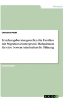 Christina Pöckl - Erziehungsberatungsstellen für Familien mit Migrationshintergrund. Maßnahmen für eine bessere interkulturelle Öffnung