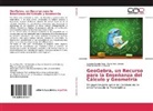 María Inés Ciancio, Vanesa Mariana Gallardo, Susana Beatriz Ruiz - GeoGebra, un Recurso para la Enseñanza del Cálculo y Geometría