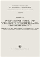 Heinrich Lang - Internationale Kapital- und Warenmärkte, transalpiner Handel und Herrscherfinanzen