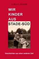 Ulrich C. Renner, Ulrich C Renner, Ulrich C. Renner - Wir Kinder aus Stade-Süd