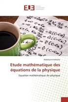 Abdelkarim Kelleche - Etude mathématique des équations de la physique