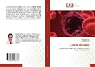 Rachid Benhida, Khalid Bougrin, Mohsine Driowya - Cancer du Sang