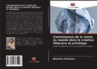 Ekaterina Androsova - Connaissance de la vision du monde dans la création littéraire et artistique