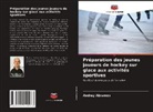Andrey Abramov - Préparation des jeunes joueurs de hockey sur glace aux activités sportives