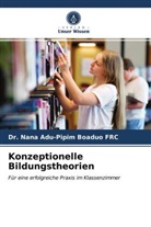 DR NANA ADU-PIPIM BOADUO FRC, DR. NANA ADU-PIPIM BOADUO FRC, Nana Adu-Pipim Boaduo FRC - Konzeptionelle Bildungstheorien