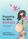 Jane Palmer, Andrea Robertson - Preparing for Birth