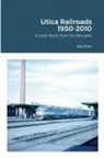 Jay Winn - Utica Railroads 1950-2010