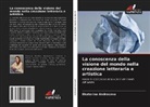 Ekaterina Androsova - La conoscenza della visione del mondo nella creazione letteraria e artistica