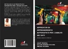 ANUP MISHRA, MEGHA MISHRA, VISHNU KUMAR MISHRA - APPROCCIO DI APPRENDIMENTO AUTOMATICO PER L'ANALISI DEI DATI