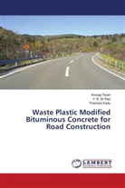 Prashant Kadu, Y. R. M. Rao, Anurag Tiwari - Waste Plastic Modified Bituminous Concrete for Road Construction