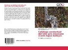María Alonso-Spilsbury, Isabel Escobar-Ibarra, Lilian Mayagoitia Novales - Catálogo conductual del lobo gris mexicano (Canis lupus baileyi)