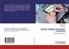 Sana Ali, Navneet Kaur, Vineeta Nikhil - RECENT TRENDS IN DENTAL CERAMICS