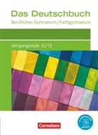 Constanz Bachmann, Constanze Bachmann, Bernhard Schepers, Bettina Sieber, Constanze Bachmann, Constanze Deck... - Das Deutschbuch - Berufliches Gymnasium/Fachgymnasium - Ausgabe 2021 - Jahrgangsstufe 12/13