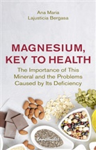 Ana Maria Lajusticia Bergasa - Magnesium, Key to Health