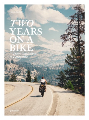 Martijn Doolaard,  Gestalten, Robert Klanten - Two Years On A Bike - From Vancouver To Patagonia