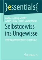 Andrea Galling-Stiehler, Andreas Galling-Stiehler, R Müller, Robert Caspar Müller, Jürge Schulz, Jürgen Schulz - Selbstgewiss ins Ungewisse