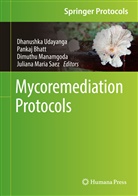 Panka Bhatt, Pankaj Bhatt, Dimuthu Manamgoda, Dimuthu Manamgoda et al, Juliana Maria Saez, Dhanushka Udayanga - Mycoremediation Protocols