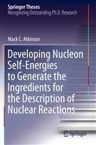 Mack C Atkinson, Mack C. Atkinson - Developing Nucleon Self-Energies to Generate the Ingredients for the Description of Nuclear Reactions