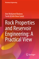 Amr Mohame Badawy, Amr Mohamed Badawy, Tarek Al Arbi Omar Ganat - Rock Properties and Reservoir Engineering: A Practical View
