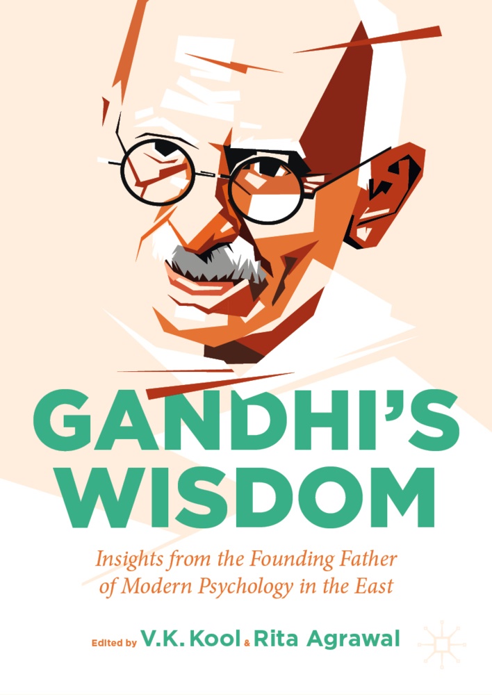 Agrawal, Agrawal, Rita Agrawal, K Kool, V K Kool, … - Gandhi's Wisdom Insights from the Founding Father of Modern Psychology in the East