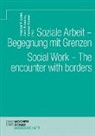 Armi Schneider, Armin Schneider, Friedrich W. Seibel, Andreas Thimmel - Soziale Arbeit - Begegnung mit Grenzen. Social Work - The encounter with borders