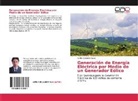 Carlos Gallardo Naula - Generación de Energía Eléctrica por Medio de un Generador Eólico