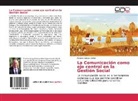 Ricardo Vargas Yáñez - La Comunicación como eje central en la Gestión Social