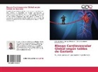 Zahily Hernández, Chaumey Rojas, Félix Abraham Santoyo Rodríguez - Riesgo Cardiovascular Global según tablas de Gaziano