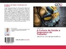 Rodolfo da Silva - A Cultura de Saúde e Segurança do Trabalho