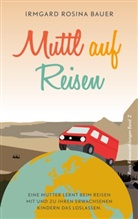 Irmgard Rosina Bauer - Muttl auf Reisen