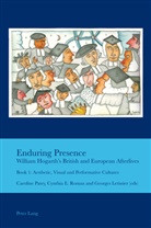 Cynthia E Roman, Georges Letissier, Georges Letissier et al, Caroline Patey, Cynthia E. Roman - Enduring Presence: William Hogarth's British and European Afterlives