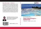 Oscar Enrique Forero Ospino, Juliana Carolina Meneses Fajardo - Atlas Mineralógico - Ambiental