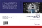 Nevide Akp¿nar Dellal, Nevide Akpinar Dellal, Susanne Koch, Witold Stankowski - THEORY AND PRACTICE IN EDUCATION